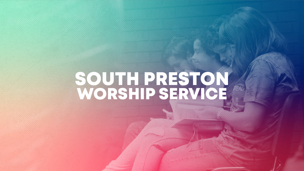 9:15am South Preston Worship Service